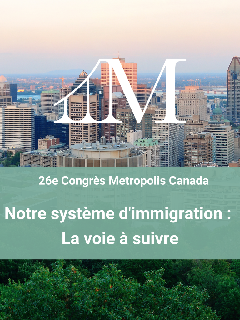 26e congrès metropolis canada notre système d’immigration La voie à